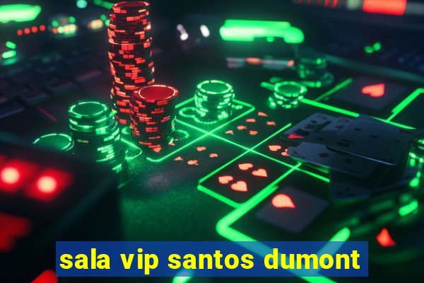 sala vip santos dumont